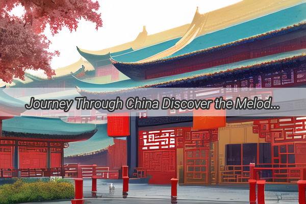 Journey Through China Discover the Melodies That Unite a Nation